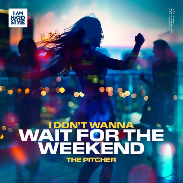 I Don't Wanna Wait for the Weekend