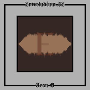 Interludium II: Aeon E