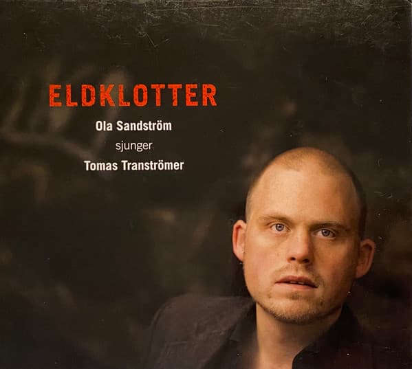 Eldklotter - ola sandström sjunger tomas tranströmer