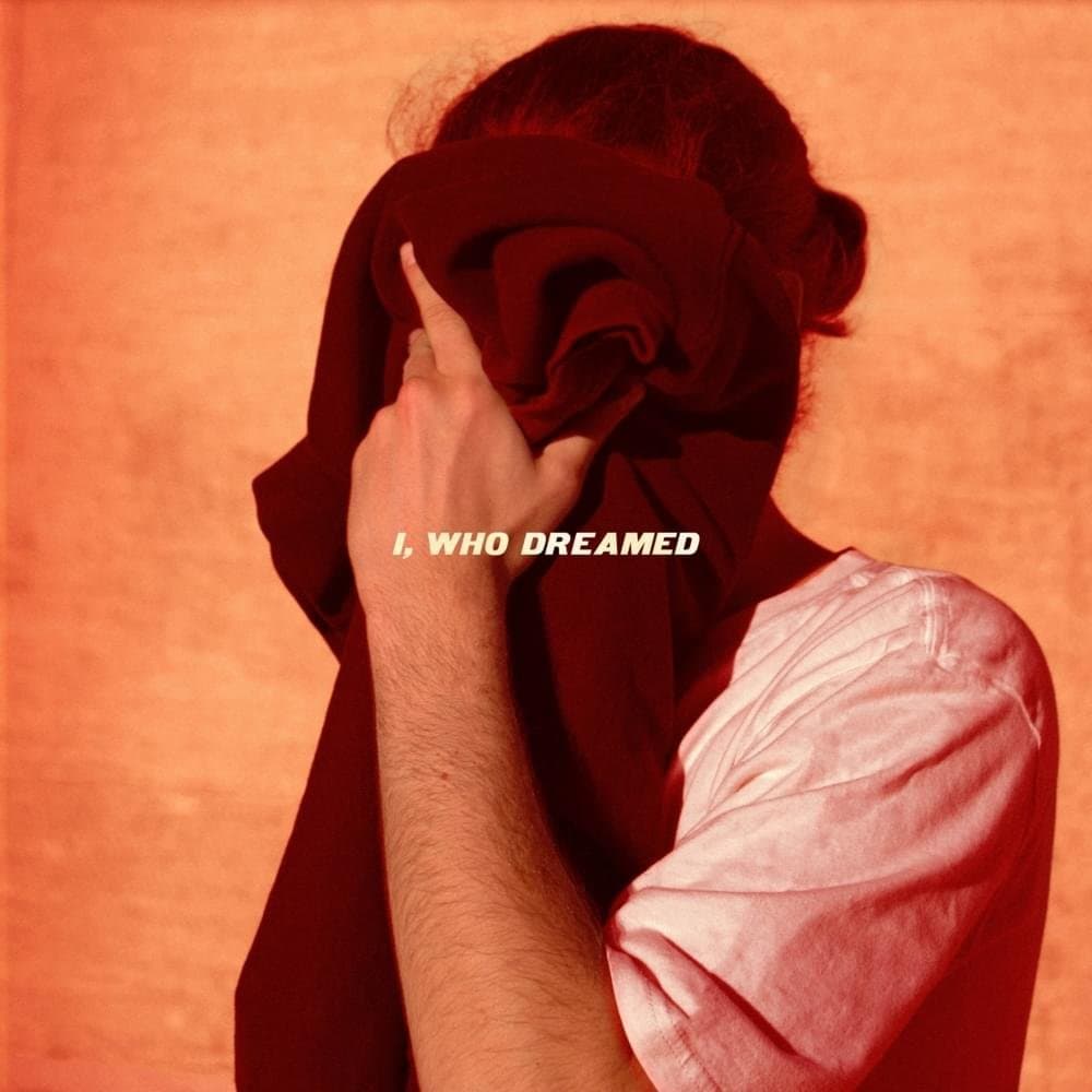 I, Who Dreamed