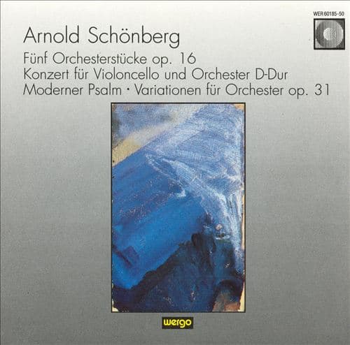Fünf Orchesterstücke op. 16 / Konzert für Violoncello und Orchester D-Dur / Moderner Psalm / Variationen für Orchester op. 31