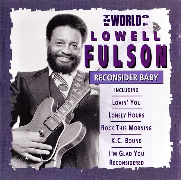 The World of Lowell Fulson: Reconsider Baby