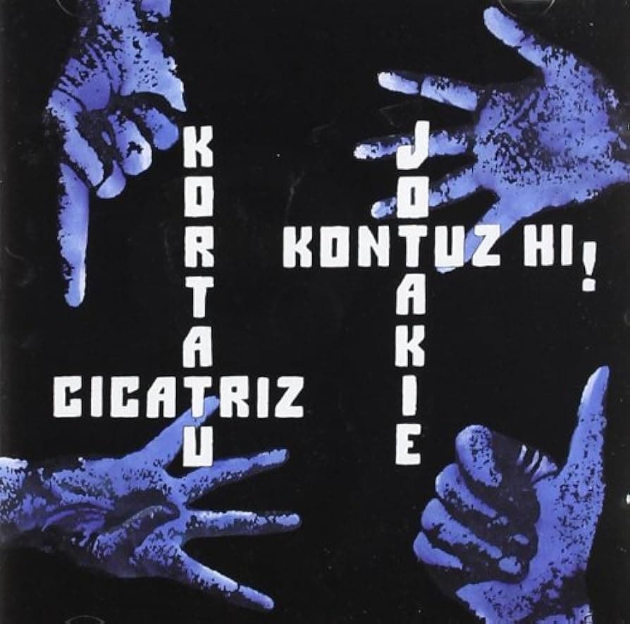 Kortatu / Cicatriz / Jotakie / Kontuz Hi!