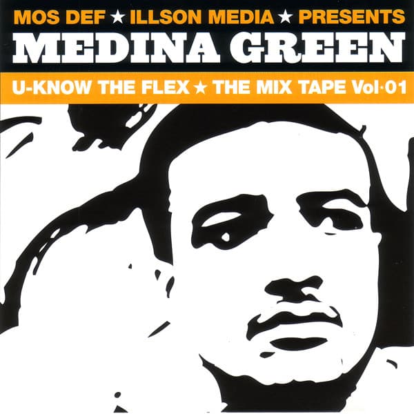 Mos Def & Illson Media Presents... Medina Green - U-Know The Flex: The Mix Tape Vol. 01