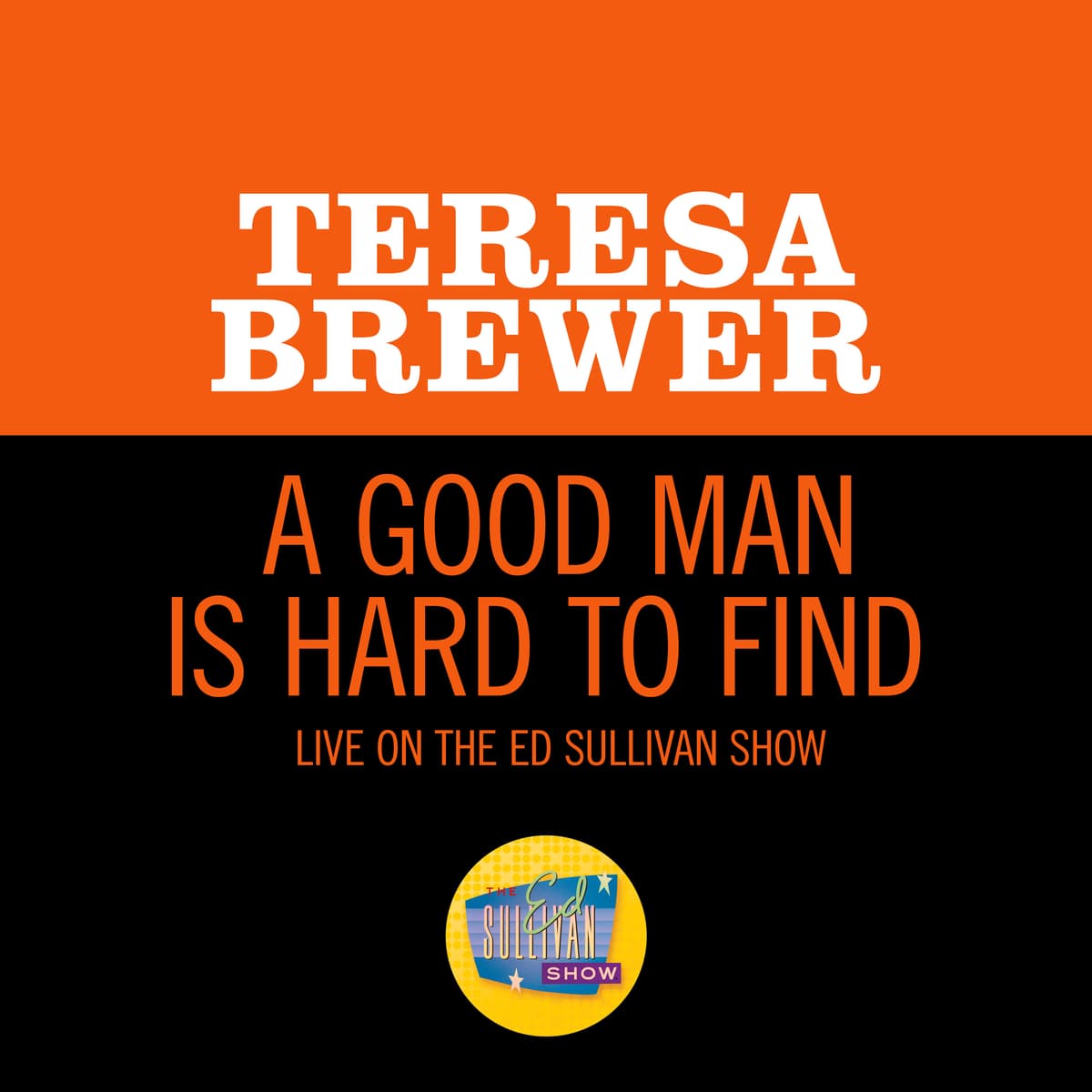 A Good Man Is Hard to Find (live on the Ed Sullivan Show, December 11, 1955)