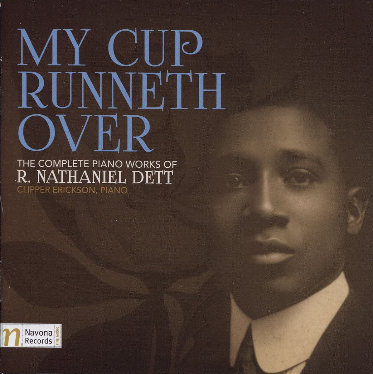 My Cup Runneth Over: The Complete Piano Works of R. Nathaniel Dett