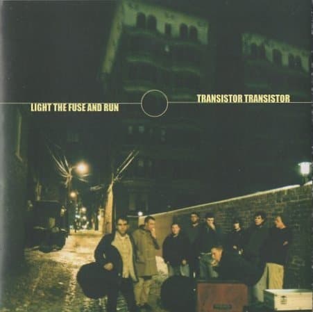 Light The Fuse And Run / Transistor Transistor