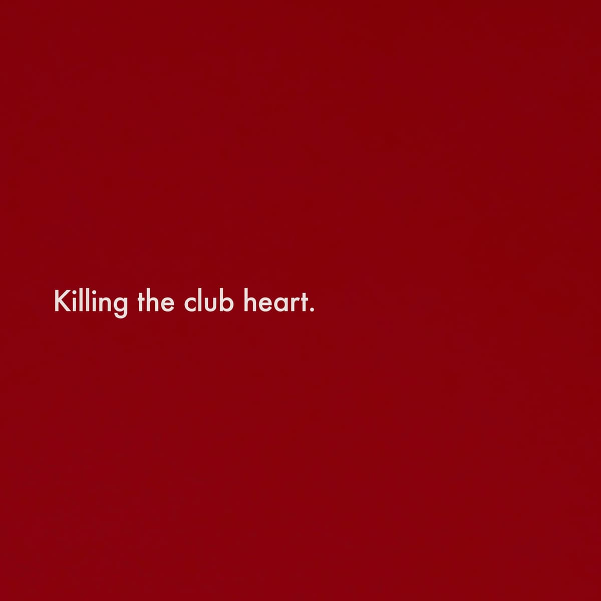 Killing the Club Heart