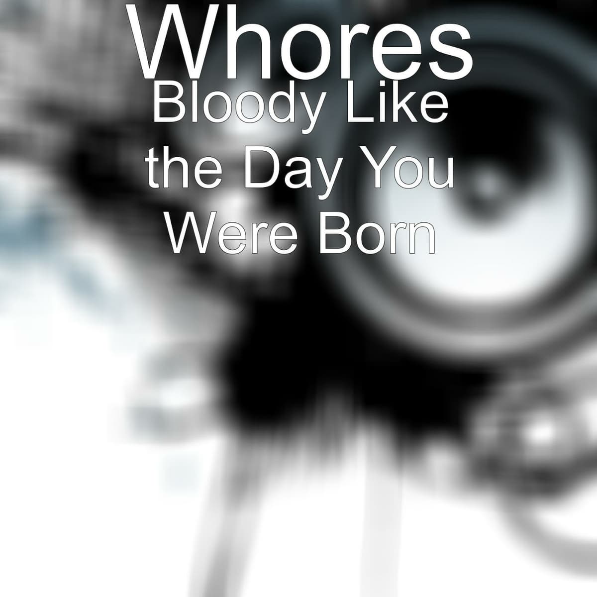 Bloody Like the Day You Were Born