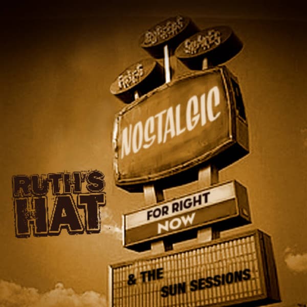 Nostalgic For Right Now & The Sun Sessions