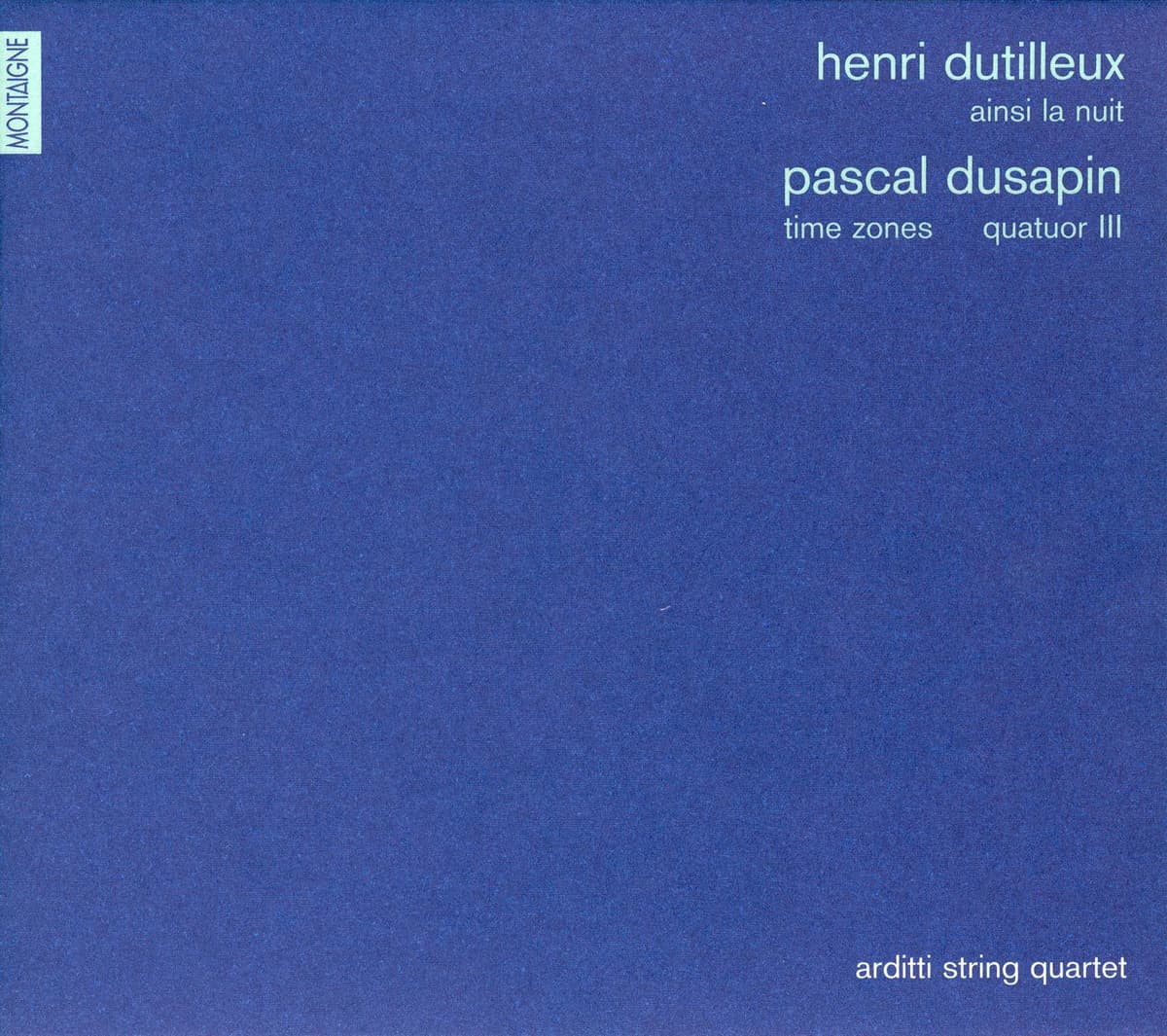 Henri Dutilleux: Ainsi la nuit / Pascal Dusapin: Time Zones / Quatour III