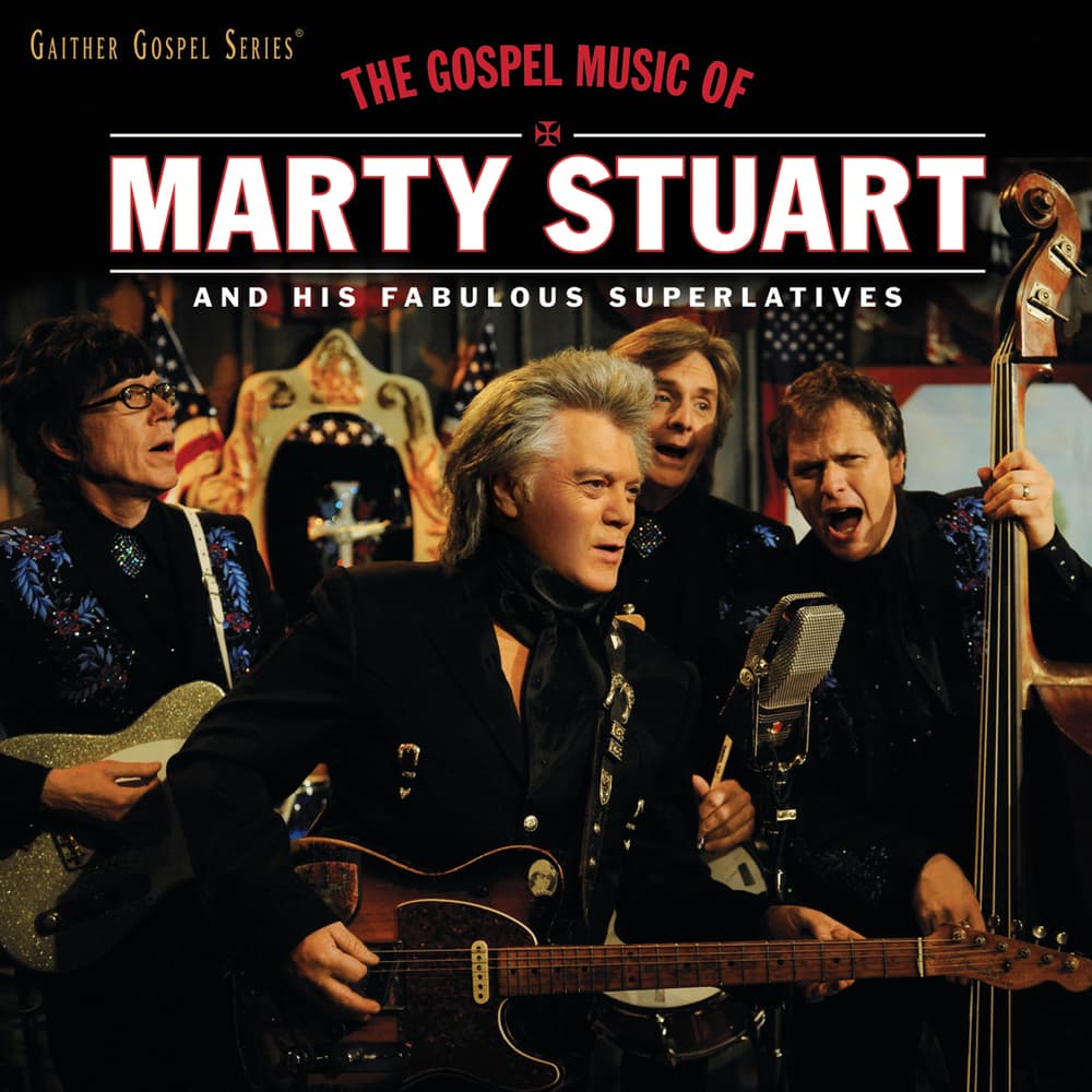 The Gospel Music of Marty Stuart and His Fabulous Superlatives