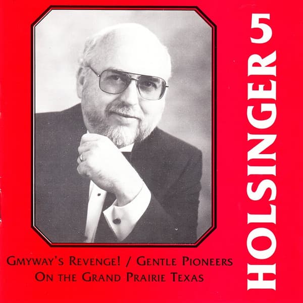 The Symphonic Wind Music of David R. Holsinger, Volume 5