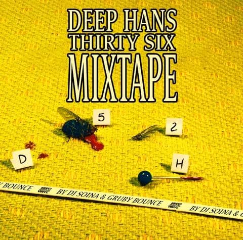 Deep Hans Thirty Six Mixtape by Dj Soina & Gruby Bounce