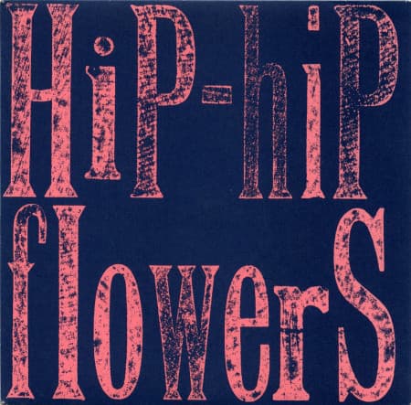 Hip-Hip / Flowers