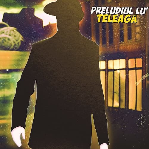 Preludiul lu' Teleagă