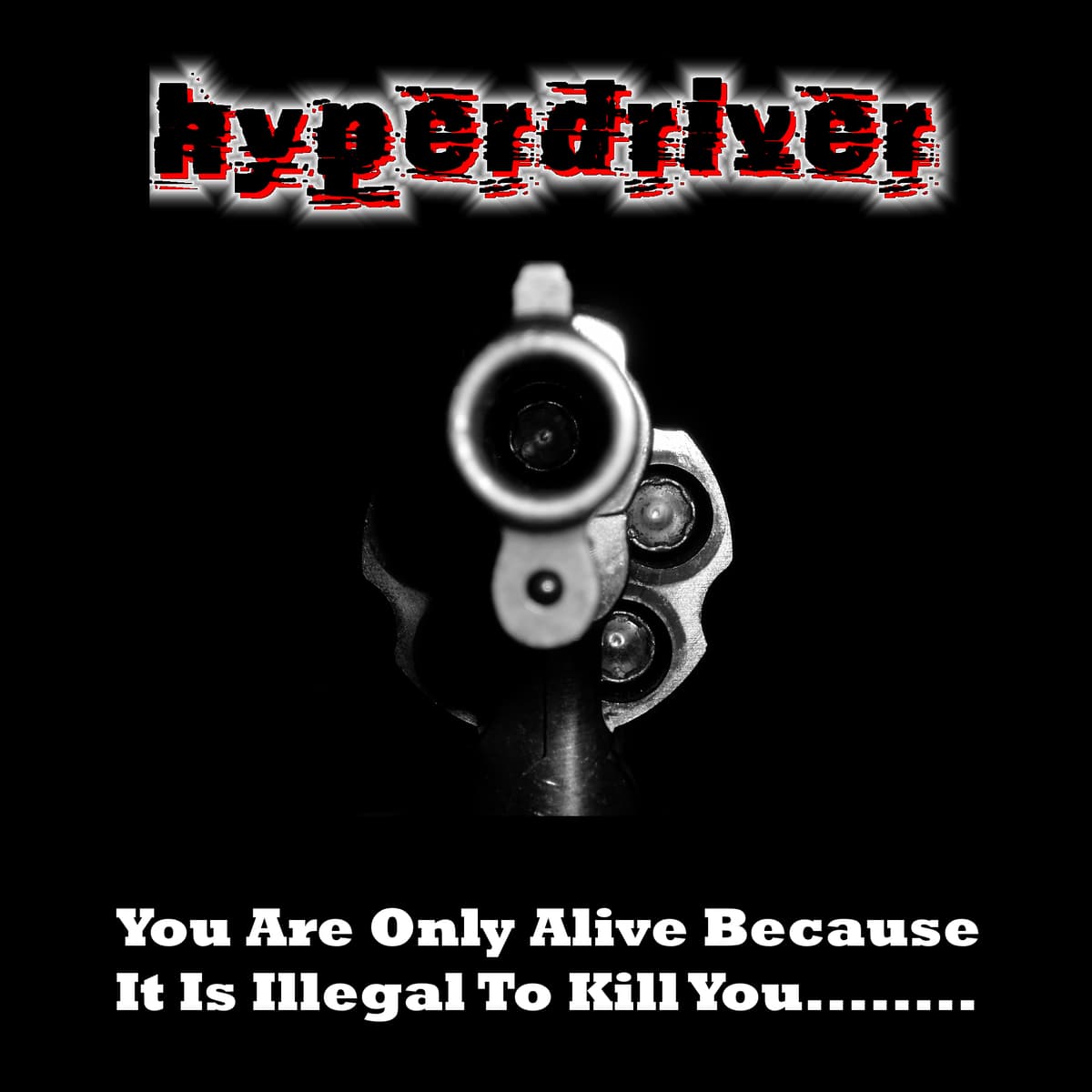 You Are Only Alive Because It Is Illegal To Shoot You...