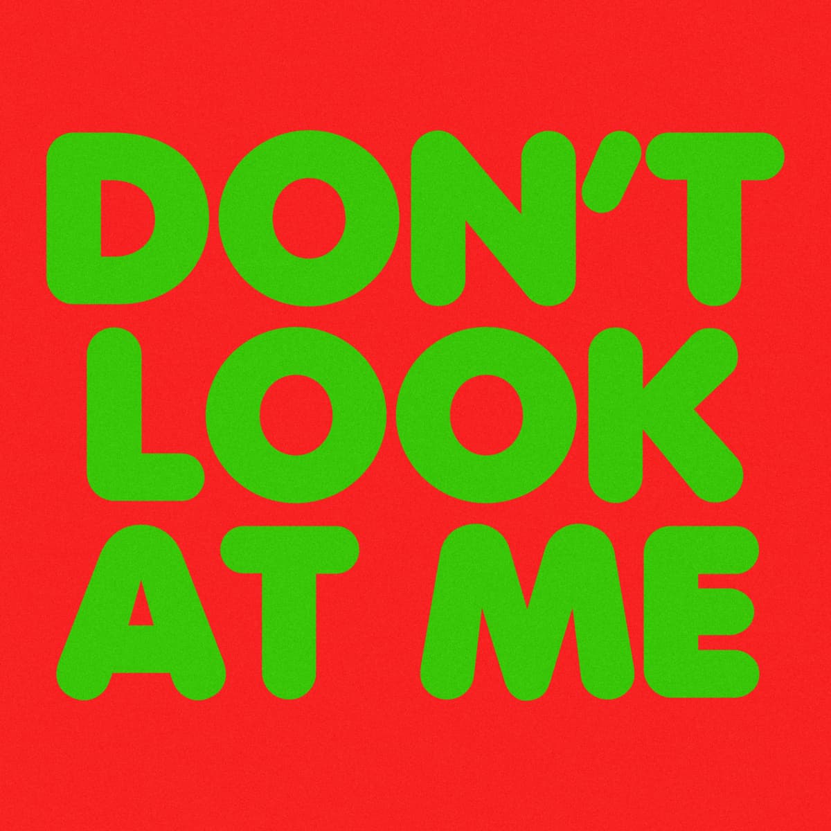 Don't Look at Me