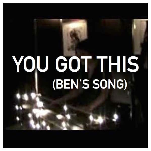 You Got This (Ben’s Song)