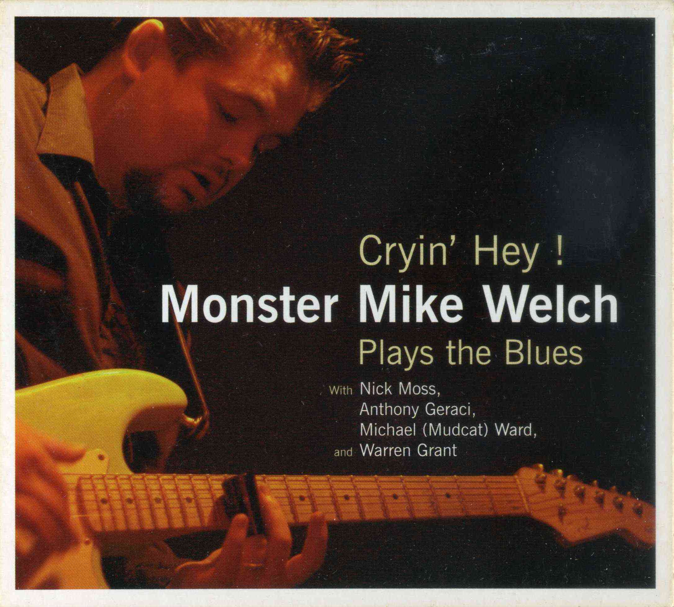 Cryin' Hey! Monster Mike Welch Plays the Blues