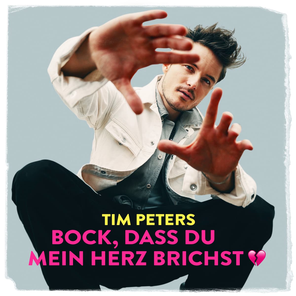 Bock, dass Du mein Herz brichst