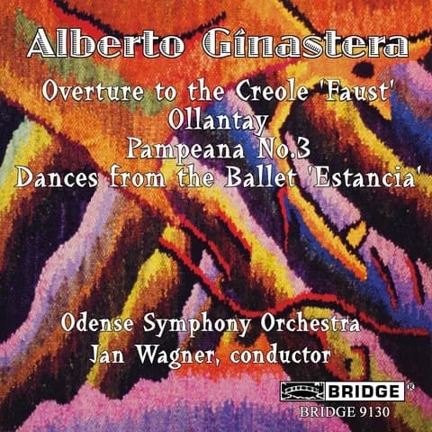 Overture to the Creole "Faust" / Ollantay / Pampeana no. 3 / Dances from the Ballet "Estancia"
