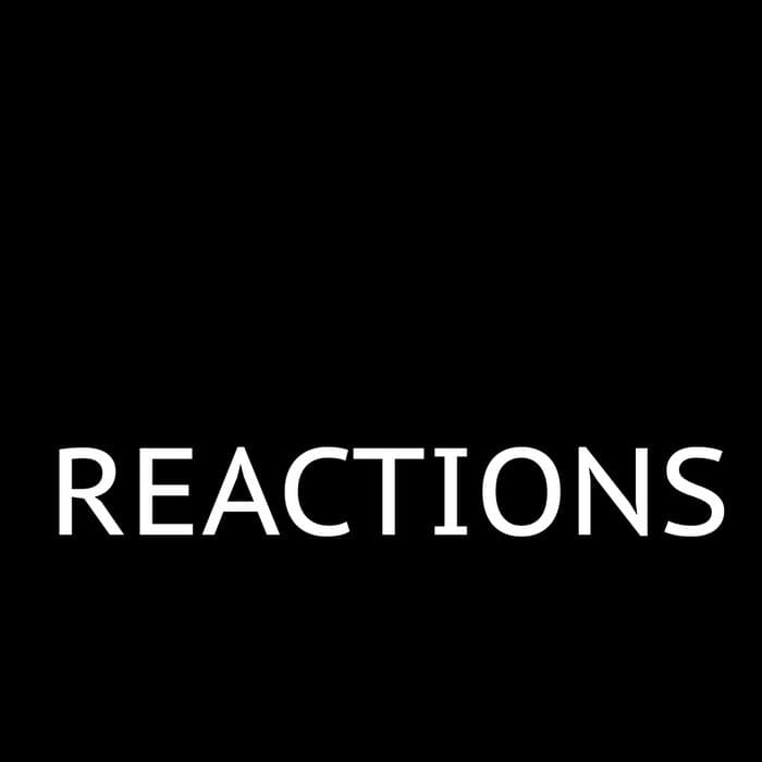 REACTIONS