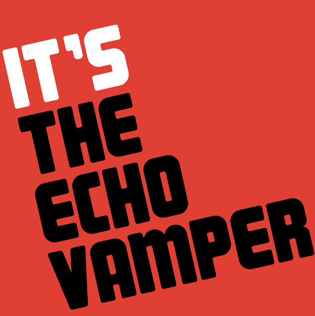 It's The Echo Vamper