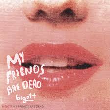 My Friends are dead
