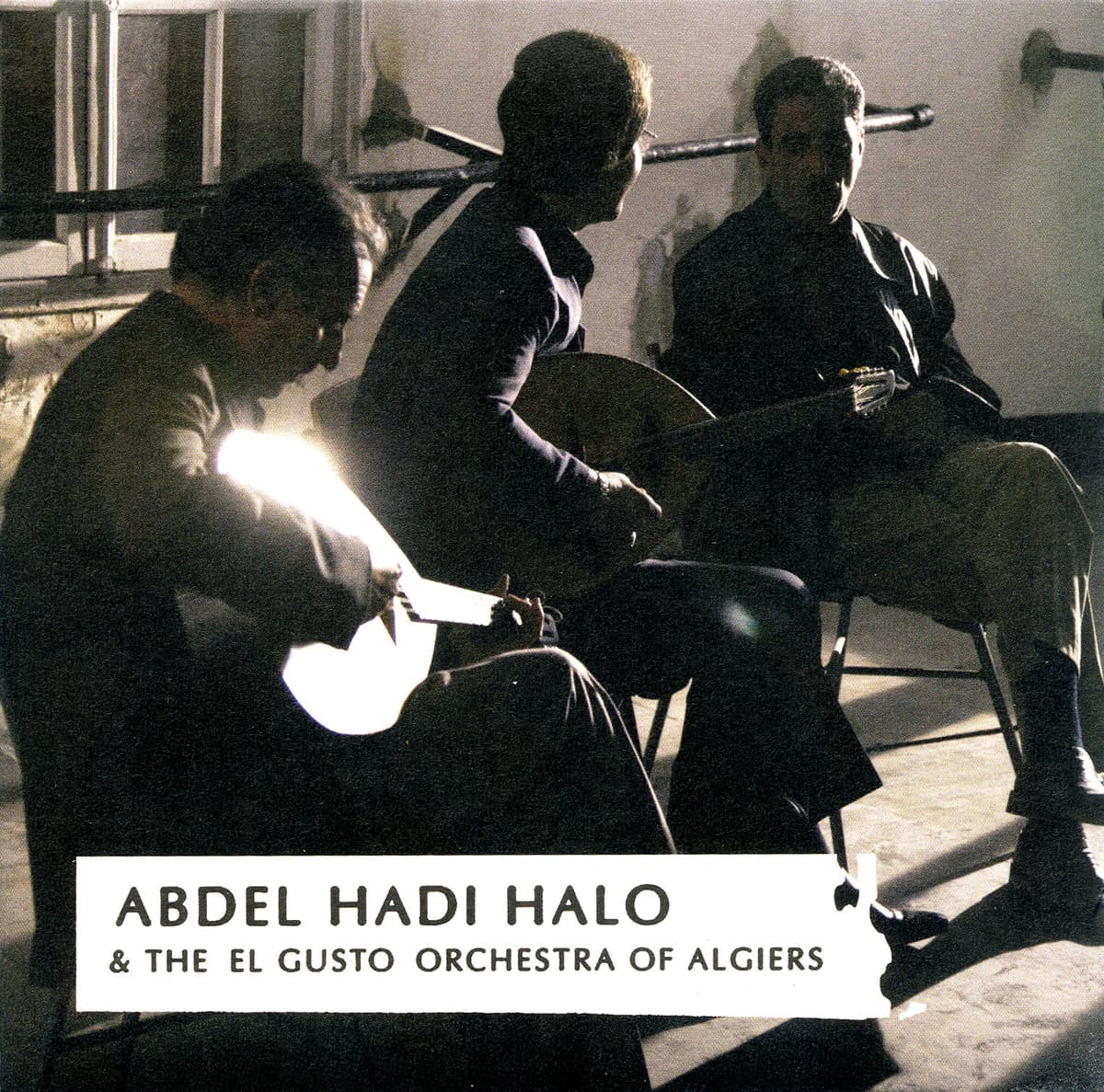 Abdel Hadi Halo & The El Gusto Orchestra of Algiers