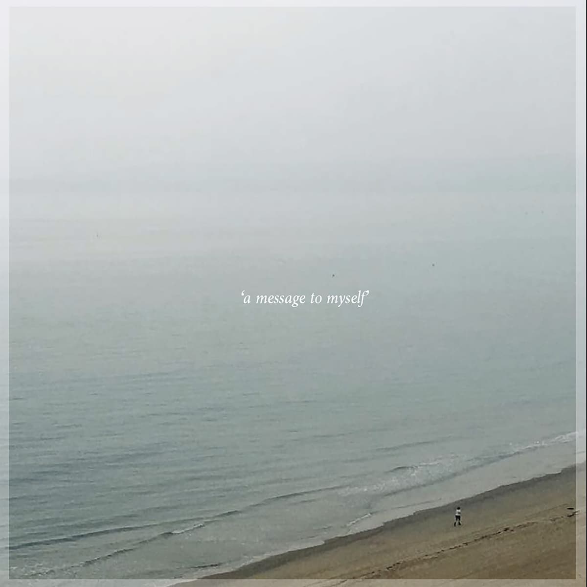 A Message to Myself