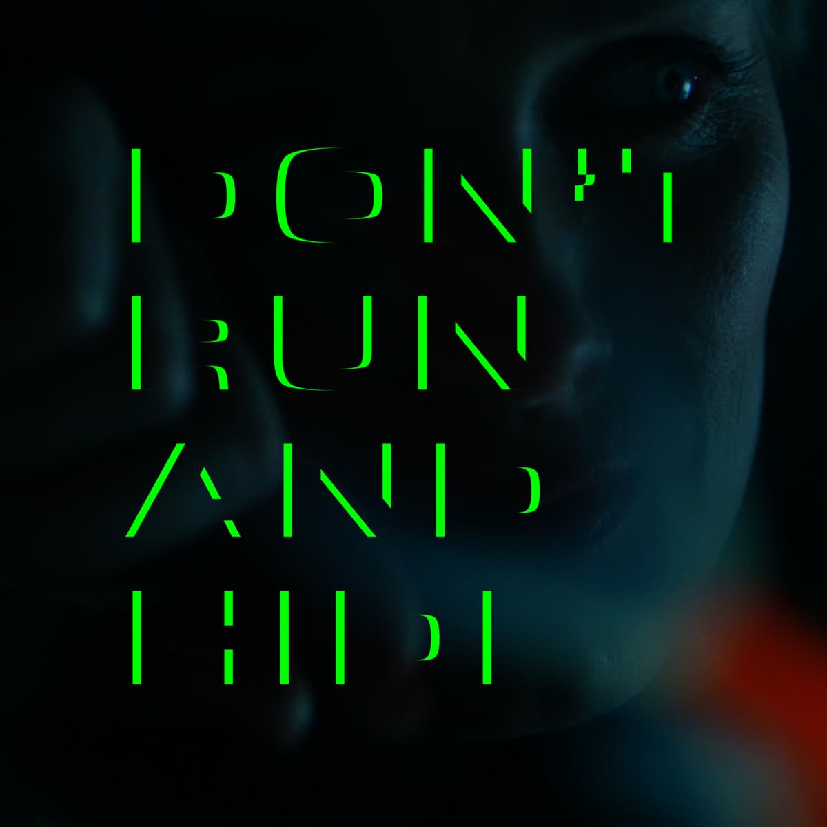Don't run and hide